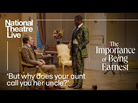 The Importance of Being Earnest | 'Why does your aunt call you her uncle?' | National Theatre Live