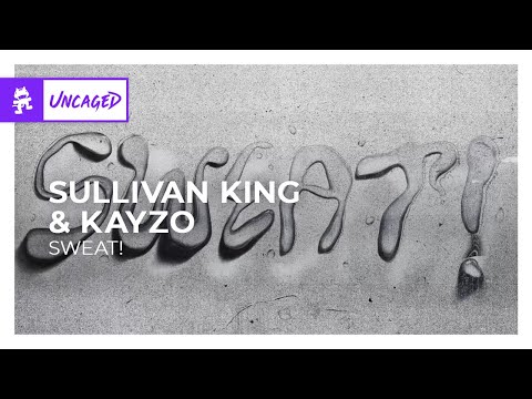 Sullivan King & Kayzo - SWEAT! [Monstercat Release]