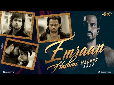 Emraan Hashmi Mashup 2023 | ANIK8 | Awarapan | Ya Ali | Murder 2 | Sad Songs Lo-fi Mashup