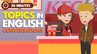 Topics in Life to Learn English Everyday in 30 Minutes | English Speaking Conversations Practice