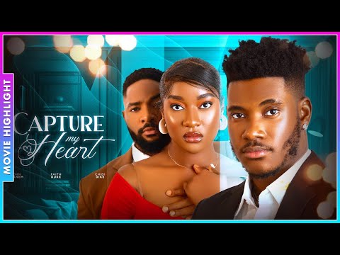 CAPTURE MY HEART | A MUST-WATCH TRENDING NOLLYWOOD NIGERIAN MOVIE HIGHLIGHTS 2025