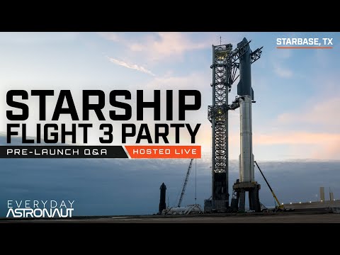 Starship Flight 3 PRE-LAUNCH PARTY Q&A!!!