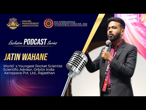 IMA Exclusive Podcast Series 2024 | Dr. Jatin Wahane | World`s Youngest Rocket Scientist