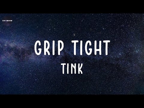 Grip Tight (Lyrics) Tink