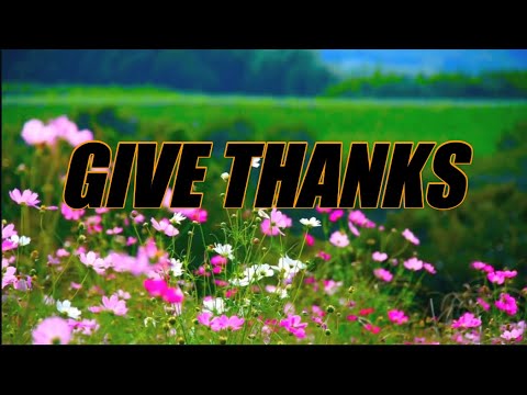 Give Thanks - acapella with lyrics