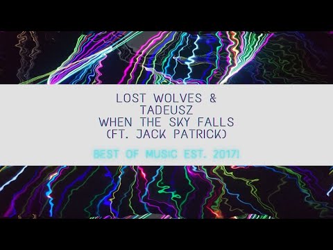 [Melodic Dubstep] Lost Wolves & Tadeusz- When The Sky Falls (Ft. Jack Patrick)