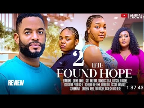 THE FOUND HOPE 2 REVIEW (LATEST NOLLYWOOD MOVIE REVIEW: CHIKE DANIELS, GIFT ANIZOBA, PRINCESS ORJI)