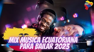 MIX MUSICA ECUATORIANA  PARA BAILAR 2023