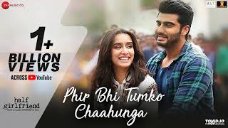 Phir Bhi Tumko Chaahunga - Full Song | Arijit Singh | Arjun K & Shraddha K | Mithoon, Manoj M