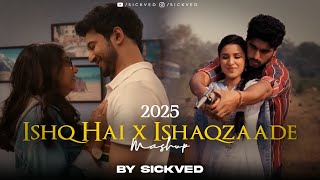 Ishq Hai x Ishaqzaade Mashup 2025 | SICKVED | Latest Bollywood Songs