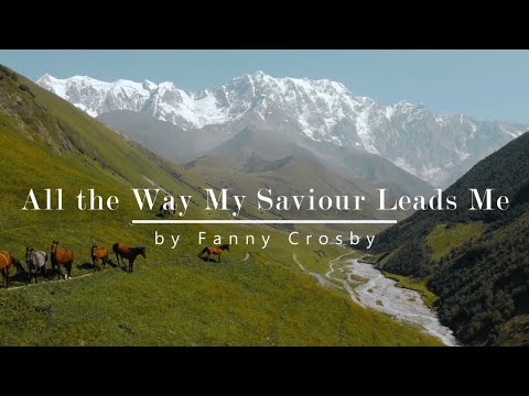 All the Way My Saviour Leads Me | Relaxing Piano Hymn with Lyrics