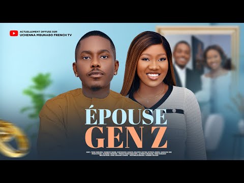 ÉPOUSE GEN Z - TIMINI EGBUSON, CHINENYE NNEBE,  DERNIER FILM NIGÉRIAN EN FRANÇAIS