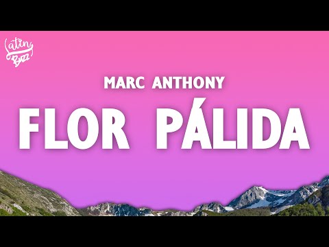 Marc Anthony - Flor Pálida (Letra/Lyrics)