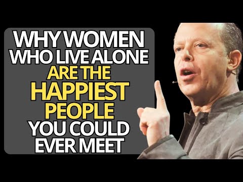 Why Women Who Live Alone Are the Happiest People You’ll Ever Meet | Joe Dispenza