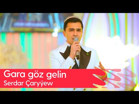 Serdar Charyyew - Gara goz gelin | 2025