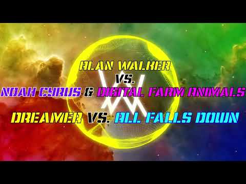 Alan Walker vs. Noah Cyrus & Digital Farm Animals - Dreamer vs. All Falls Down