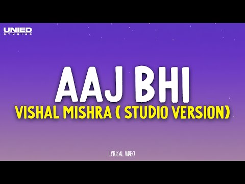 Aaj Bhi - Vishal Mishra | Studio Version (Lyrics)