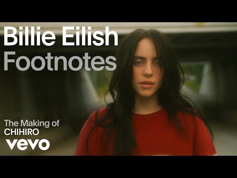 Billie Eilish - The Making of 'CHIHIRO' (Vevo Footnotes)