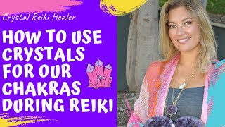 How to Use Crystals For Our Chakras During Reiki