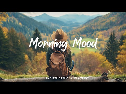 Morning Mood 🍀 Music that makes u more inspired to study & work | Indie/Pop/Folk/Acoustic Playlist