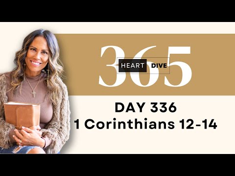 Day 336 1 Cor. 12-14 | Daily One Year Bible Study | Audio Bible Reading w/ Commentary