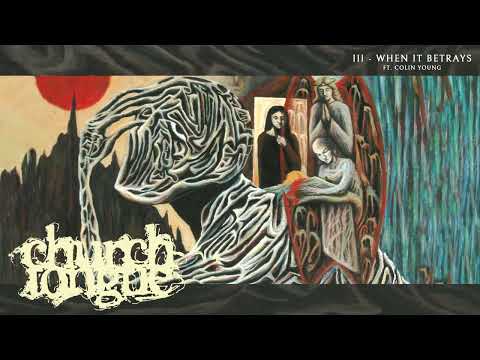 Church Tongue "When It Betrays (ft. Twitching Tongues, Colin Young)"