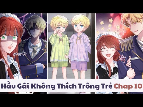 Hầu Gái Không Thích Trông Trẻ - Chap 10