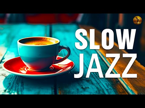 SLOW JAZZ MUSIC - Gentle Jazz melodies for relaxing, studying and working