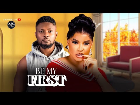 BE MY FIRST (SHIRLEY IGWE & MAURICE SAM): LATEST NIGERIAN MOVIE 2025 | AFRICAN MOVIE 2025