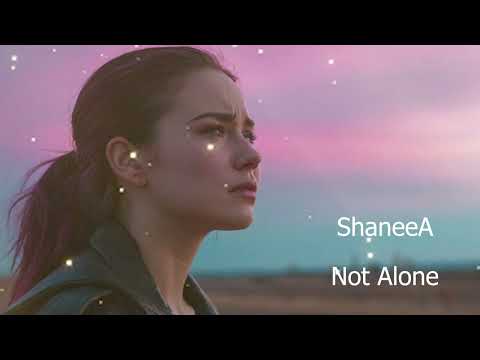 Not Alone - ShaneeA (Original Music)