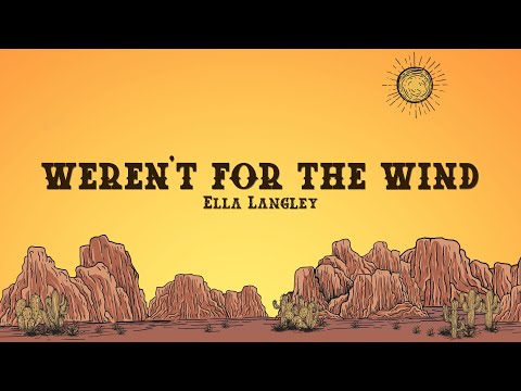 Ella Langley - weren't for the wind (Lyrics)