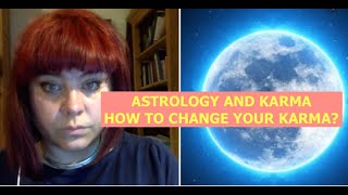 ASTROLOGY AND KARMA. HOW TO CHANGE, IMPROVE YOUR DESTINY AND STAY HEALTHY DURING TIME OF DISEASES?