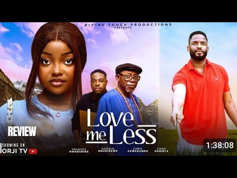 LOVE ME LESS REVIEW (LASTEST NOLLYWOOD MOVIE REVIEW STARRING CHIKE DANIELS, FRANCESS NWABUNIKE)