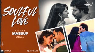 Soulful Love Mashup 2023 | ANIK8 | ARIJIT SINGH |ATIF ASLAM | Romantic Lofi [Bollywood Lo-fi, Chill]