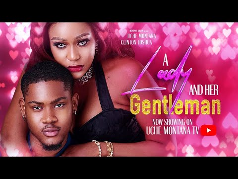 A LADY AND HER GENTLE MAN ~UCHE MONTANA, CLINTON JOSHUA, PERL SHIM LATEST 2025 NIGERIAN MOVIE UPDATE