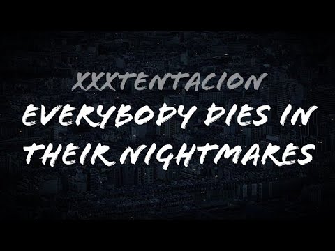 XXXTENTACION - Everybody Dies In Their Nightmares (Lyrics)