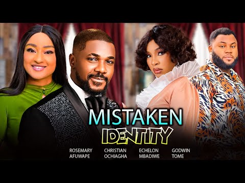 MISTAKEN IDENTITY -CHRISTAIN OCHIAGHA, ECHELON MBADIWE, ROSEMARY AFUWAPE LATEST 2024 NIGERIAN MOVIES