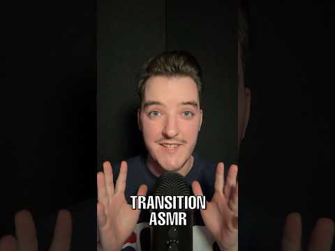 TRANSITION ASMR!