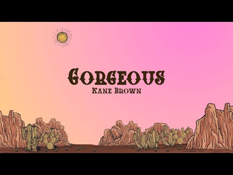 Kane Brown - Gorgeous (Lyrics)