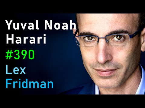 Yuval Noah Harari: Human Nature, Intelligence, Power, and Conspiracies | Lex Fridman Podcast #390