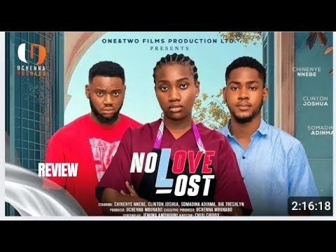 NO LOST LOVE REVIEW (LATEST NOLLYWOOD MOVIE REVIEW: CLINTON JOSHUA, CHINENYE NNEBE, SOMADINA ADINMA)