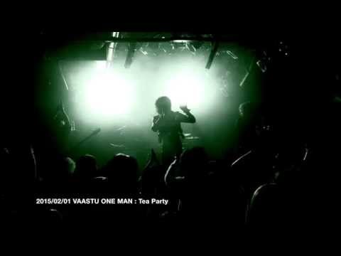 2015/02/01 VAASTU ONE MAN LIVE : Tea Party