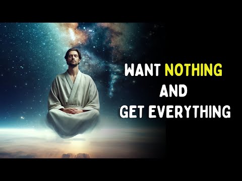 Why The Universe Doesn’t Give You What You Want | Want Nothing