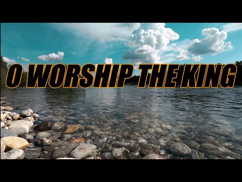 O Worship The King - acapella with lyrics