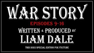 War Story: Episodes 9-16 (7 hours) BINGE WATCH YT SPECIAL