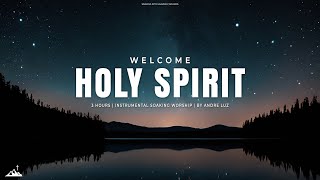 WELCOME HOLY SPIRIT // INSTRUMENTAL SOAKING WORSHIP // SOAKING WORSHIP MUSIC