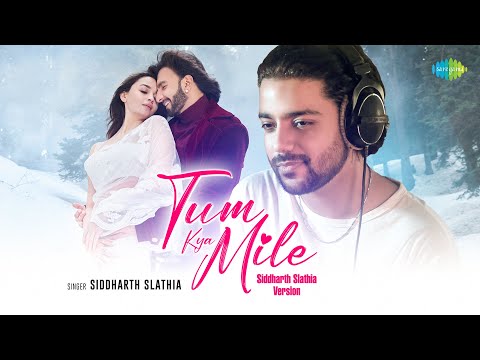 Tum Kya Mile - Siddharth Slathia Version | Rocky Aur Rani Kii Prem Kahaani | Pritam | Ranveer, Alia