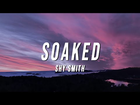 Shy Smith - Soaked (Lyrics)