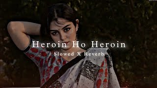 heroin ho heroin slowed and reverb song /bholpuri song