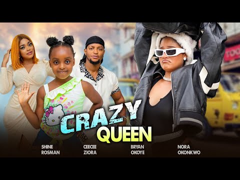 CRAZY QUEEN - NEW SHINE ROSMAN, BRYAN OKOYE, CEECEE ZIORA 2024 NIGERIAN FULL MOVIES